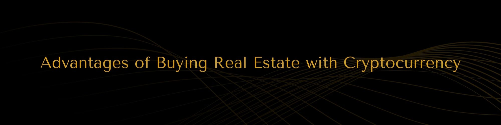 Advantages of Buying Real Estate with Cryptocurrency