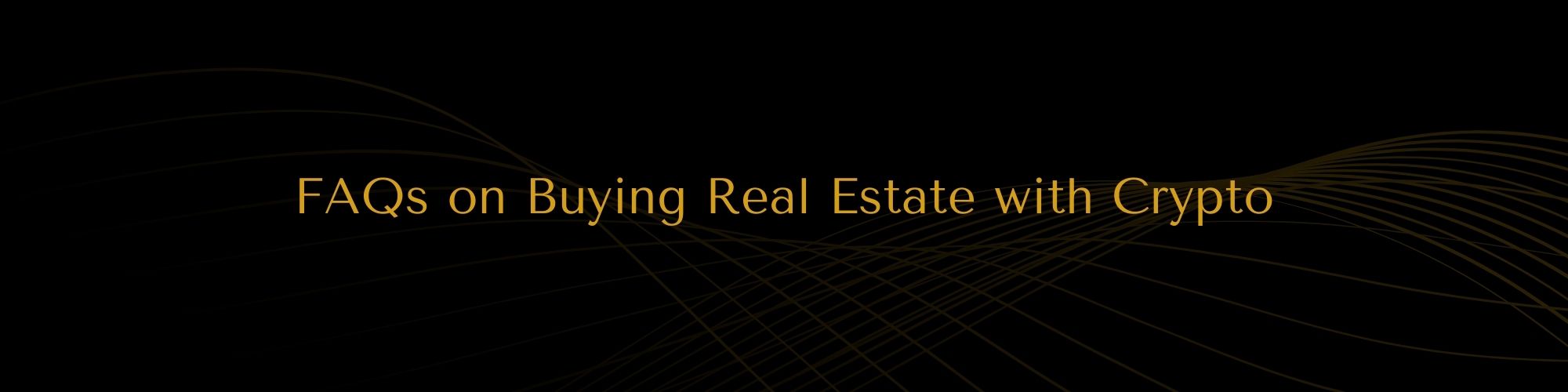 FAQs on Buying Real Estate with Crypto