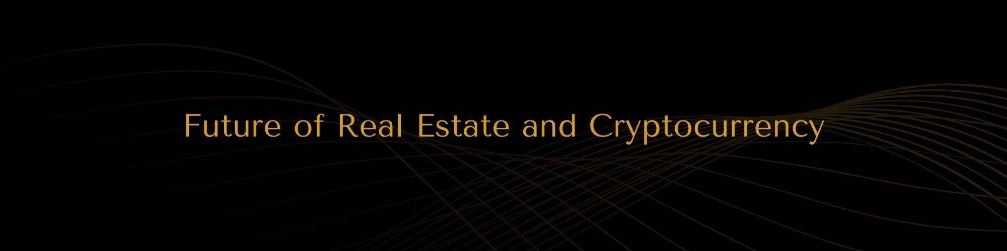 Future of Real Estate and Cryptocurrency