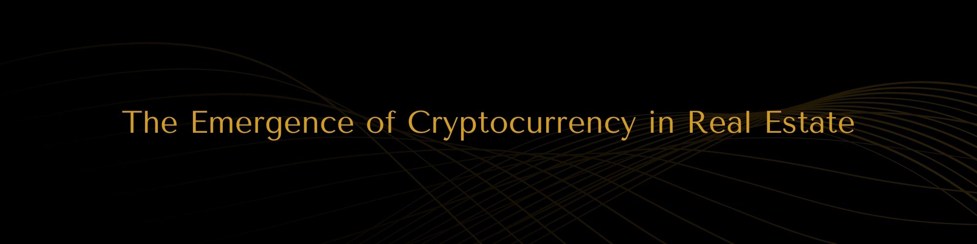 The Emergence of Cryptocurrency in Real Estate