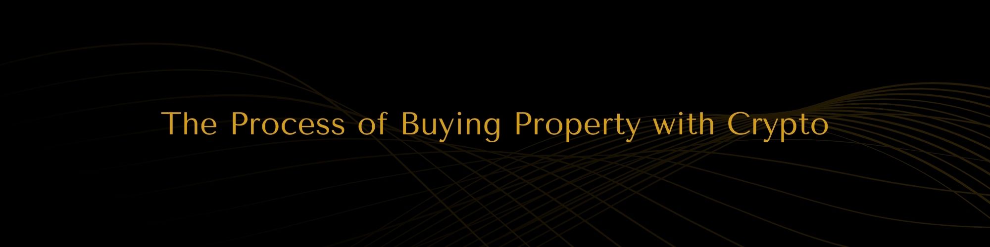 The Process of Buying Property with Crypto